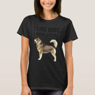Camiseta Eu Gosto De Cães Malamutos Do Alasca E Talvez De 3