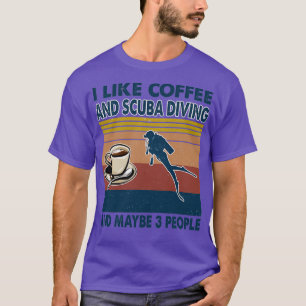 Camiseta Eu gosto de café e mergulho em Scuba e talvez 3 pe