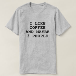 CAMISETA EU GOSTO DE CAFÉ E TALVEZ 3 PESSOAS