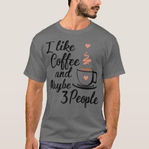 Camiseta Eu gosto de café e talvez 3 pessoas 12