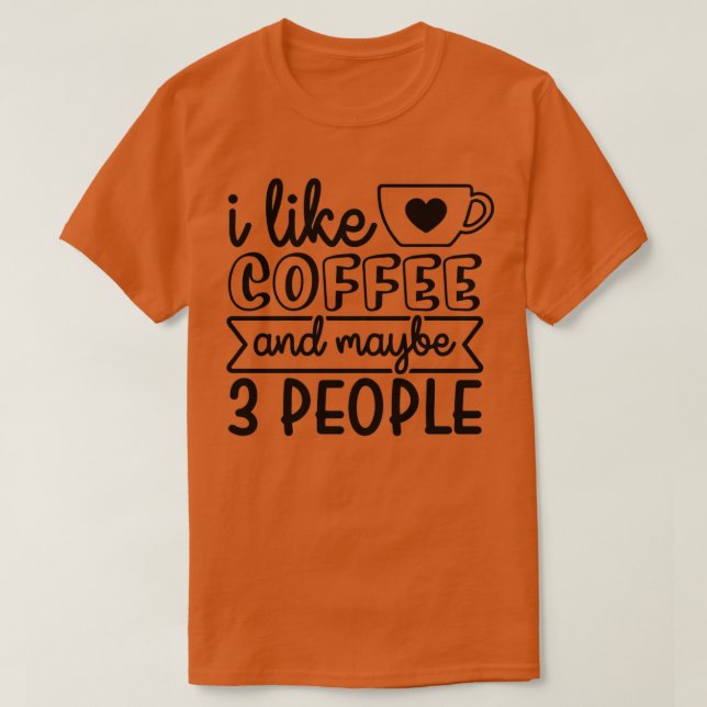 Camiseta Eu gosto de café e talvez 3 pessoas 15 (Frente do Design)