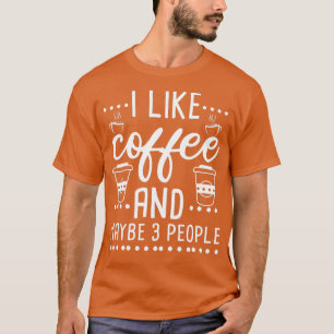 Camiseta Eu Gosto De Café E Talvez 3 Pessoas 4