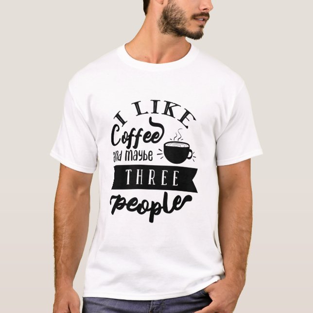 Camiseta Eu Gosto de Café e Talvez Três Pessoas Citação Eng (Frente)