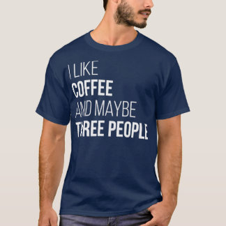 Camiseta Eu gosto de café e talvez três Pessoas para mulher