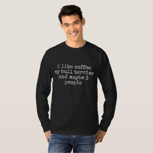 CAMISETA EU GOSTO DE CAFÉ MEU BULL TERRIER E TALVEZ 3 PESSO