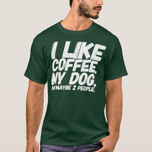 Camiseta Eu Gosto De Café Meu Cachorro E Talvez Duas Pessoa (Frente)