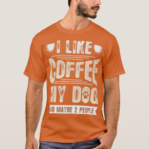 Camiseta Eu Gosto De Café Meu Cachorro E Talvez Duas Pessoa