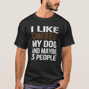 Camiseta Eu Gosto De Café Meu Cachorro E Talvez Três Pess