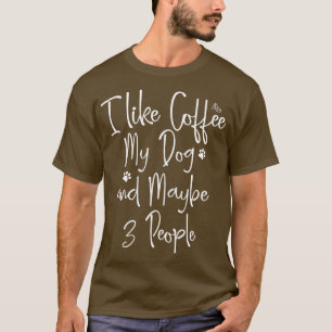 Camiseta Eu Gosto De Café Meu Cachorro E Talvez Três Pessoa