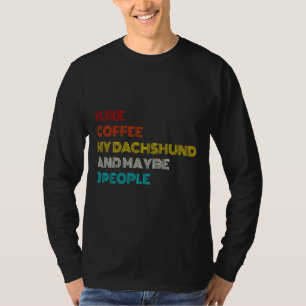 Camiseta Eu Gosto De Café Meu Dachshund E Talvez Pessoas