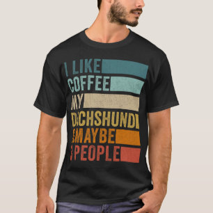 Camiseta Eu Gosto de Café Meu Dachshund Talvez 3 Pessoas