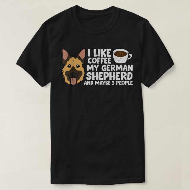 Camiseta Eu Gosto De Café Meu German shepherd E Talvez 3 (Frente do Design)