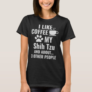 Camiseta Eu Gosto De Café Meu Shih Tzu E De Três Outras Pes
