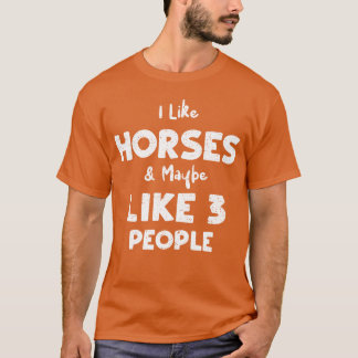 Camiseta Eu Gosto De Cavalos Talvez Como Um presente de 3 P