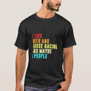 Camiseta Eu gosto de cervejas e corridas de cavalos e talve