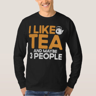 Camiseta Eu Gosto De Chá E Talvez Três Pessoas De Chá.