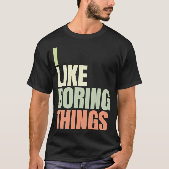 Camiseta Eu gosto de coisas chatas na moda urbana 5 (Frente)