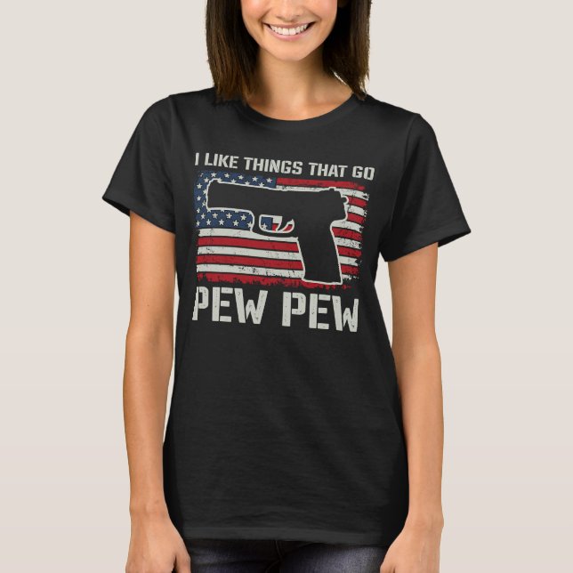 Camiseta Eu Gosto De Coisas Que Vão Pew Pew Pistol Gun Prop (Frente)