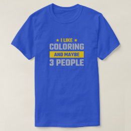 Camiseta Eu Gosto de Colorir e Talvez 3 Pessoas Presente En