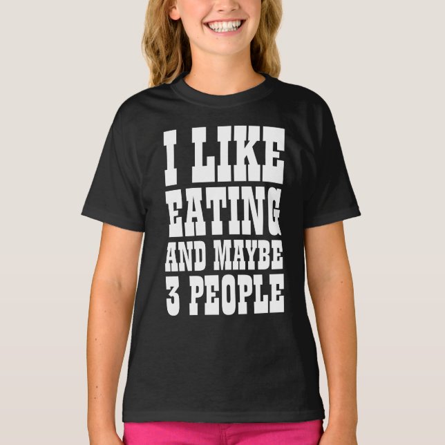 Camiseta EU GOSTO DE COMER E TALVEZ 3 PESSOAS T-Shirt (Frente)