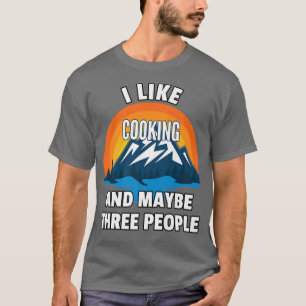 Camiseta Eu Gosto De Cozinhar E Talvez De Três Pessoas