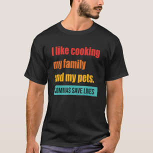 Camiseta Eu Gosto De Cozinhar Minha Família E Meus Pets Vam