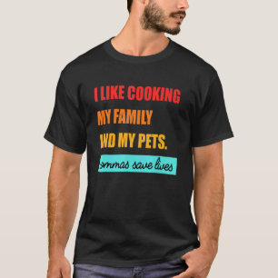 Camiseta Eu Gosto De Cozinhar Minha Família E Meus Pets Vam