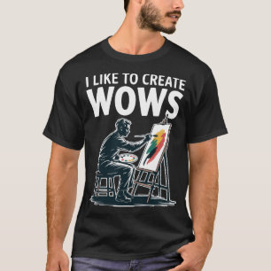 Camiseta Eu Gosto de Criar Uaus Artista Pintor