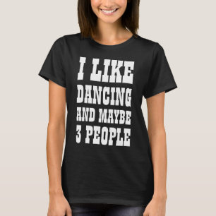 Camiseta EU GOSTO DE DANÇAR E TALVEZ 3 PESSOAS T-Shirt