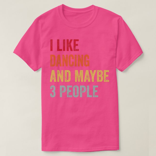 Camiseta Eu Gosto De Dançar Talvez 3 Pessoas (Frente do Design)