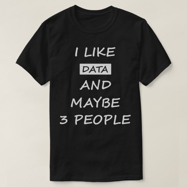 Camiseta Eu gosto de Data e talvez 3 Pessoas Design (Frente do Design)