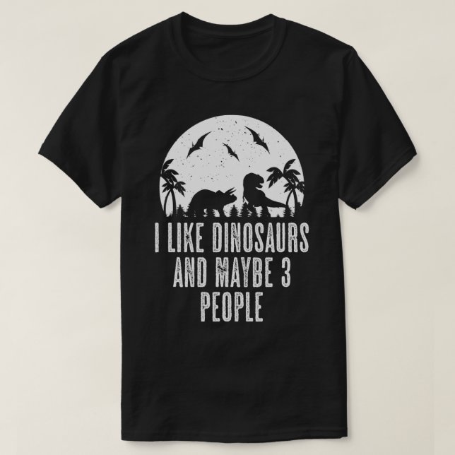 Camiseta Eu Gosto De Dinossauros Talvez 3 Dinos Pessoas TRe (Frente do Design)