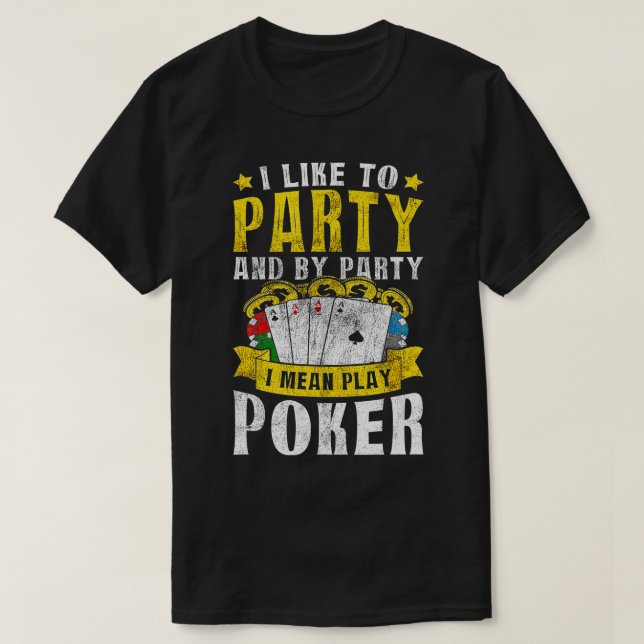 Camiseta Eu Gosto De Festa, Quero Dizer Jogar Poker Texas H (Frente do Design)