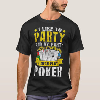 Camiseta Eu Gosto De Festa, Quero Dizer Jogar Poker Texas H