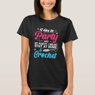 Camiseta Eu Gosto De Festas E Ficar Em Crochê Em Casa