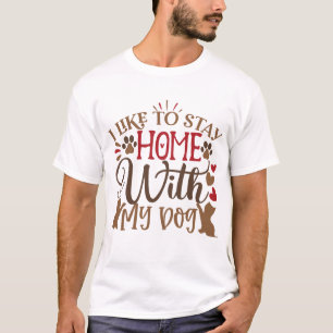 Camiseta eu gosto de ficar em casa com o meu cachorro