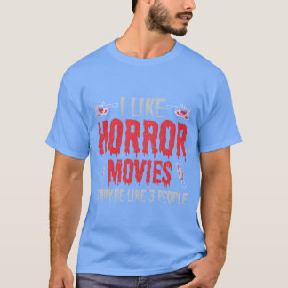 Camiseta Eu Gosto De Filmes De Horror E Talvez Como Pessoas