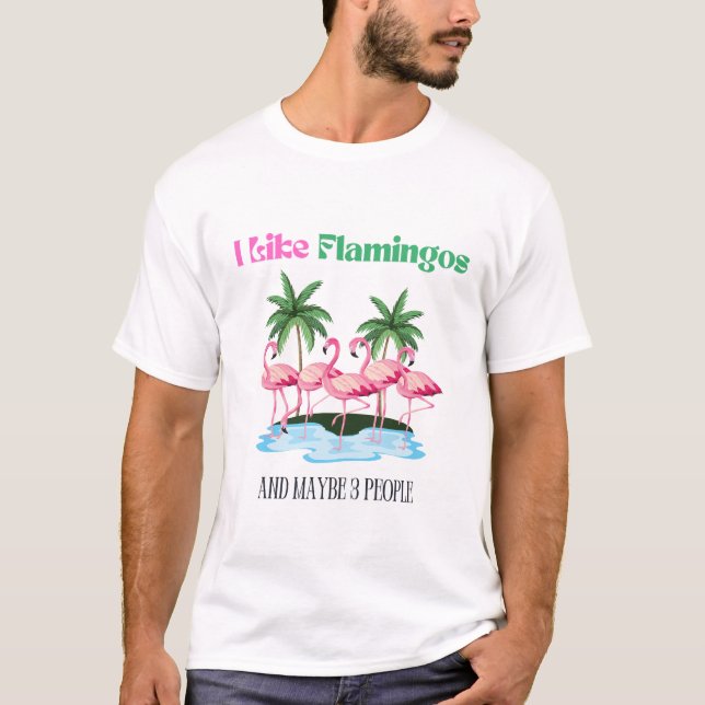 Camiseta Eu gosto de Flamingos e talvez três Pessoas (Frente)