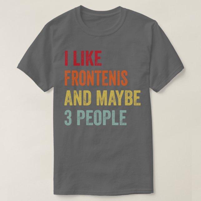 Camiseta Eu Gosto De Frontenis Talvez 3 Pessoas (Frente do Design)