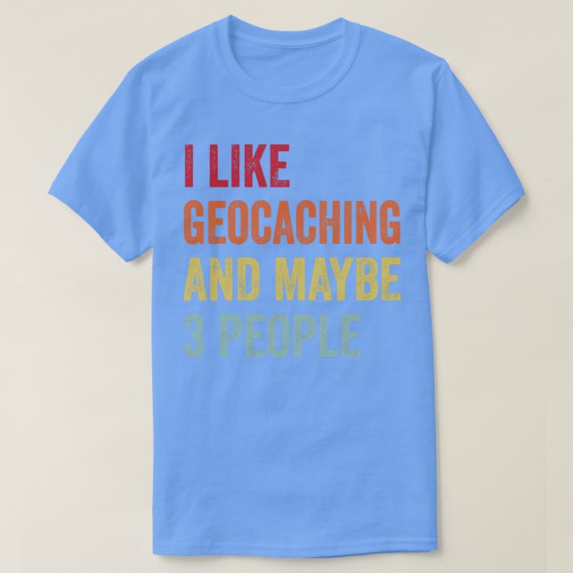 Camiseta Eu Gosto De Geocaching Talvez 3 Pessoas (Frente do Design)