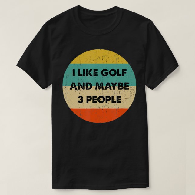 Camiseta Eu gosto de Golf e talvez três pessoas (Frente do Design)