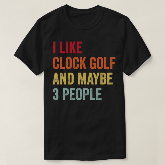 Camiseta Eu Gosto De Golfe De Relógio Talvez 3 Pessoas 1 (Frente do Design)