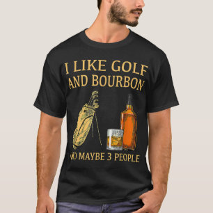 Camiseta Eu Gosto De Golfe E Bourbon E Talvez 3 Pessoas