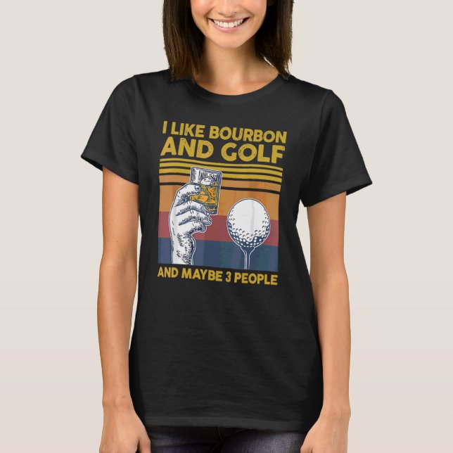 Camiseta Eu Gosto De Golfe E Bourbon E Talvez 3 Pessoas Dri (Frente)