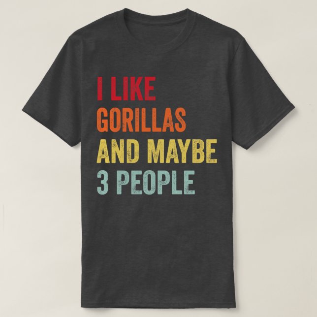 Camiseta Eu Gosto De Gorillas Talvez 3 Pessoas (Frente do Design)