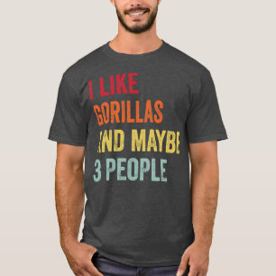 Camiseta Eu Gosto De Gorillas Talvez 3 Pessoas
