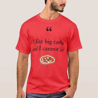 Camiseta Eu gosto de grandes carboidratos e não consigo men