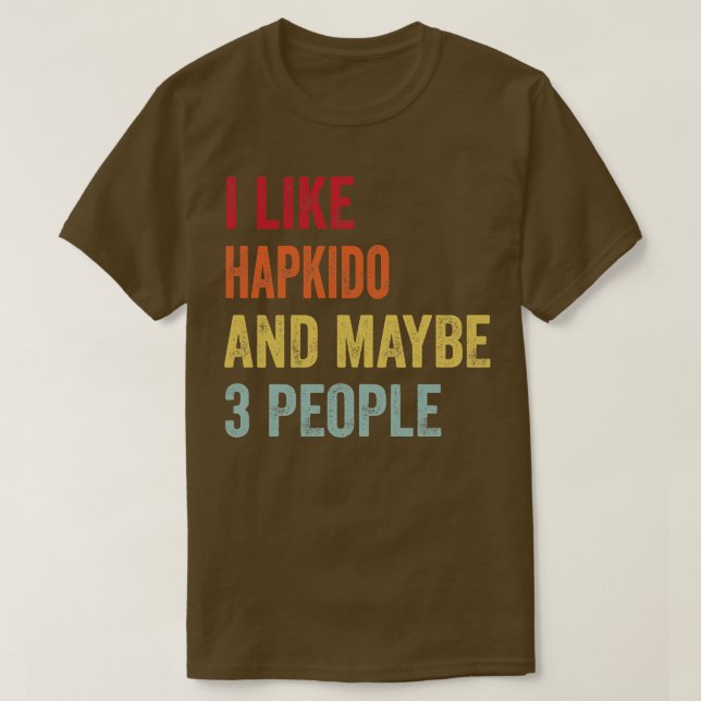 Camiseta Eu Gosto De Hapkido Talvez 3 Pessoas (Frente do Design)
