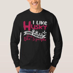 Camiseta Eu Gosto de Husky E Talvez Goste de 3 Pessoas Hus