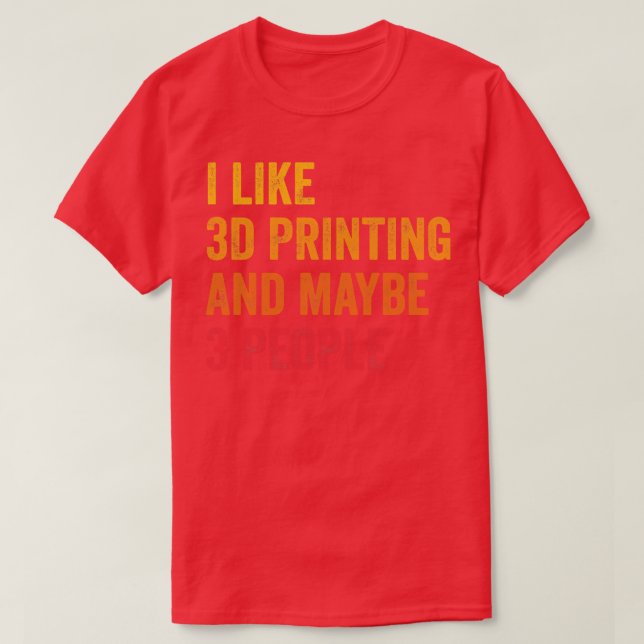Camiseta Eu Gosto De Impressão 3D Talvez 3 Pessoas (Frente do Design)